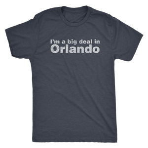 Retrolando The "I'm a big deal in Orlando" Men's Tri-blend Tee