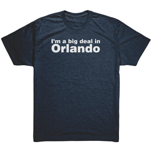 The "I'm a big deal in Orlando" Men's Triblend Tee